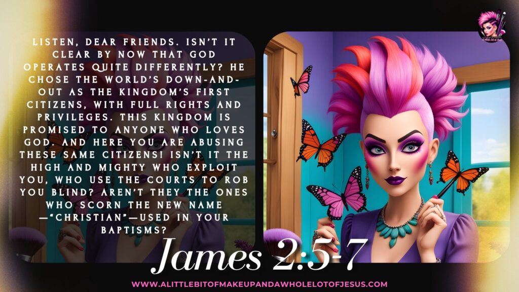 S3 Ep14 James 2:5-7 A Little Bit of Makeup and A Whole Lot of Jesus