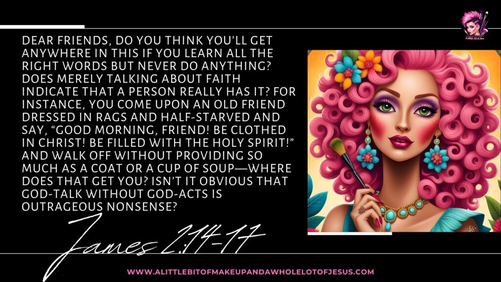 S3 Ep17 James 2:14-17 A Little Bit of Makeup and A Whole Lot of Jesus