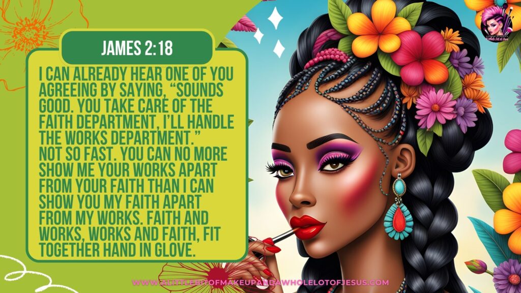 S3 Ep18 James 2:18 A Little Bit of Makeup and A Whole Lot of Jesus