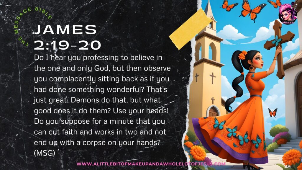 S3 Ep19 James 2:19-20 A Little Bit of Makeup and A Whole Lot of Jesus