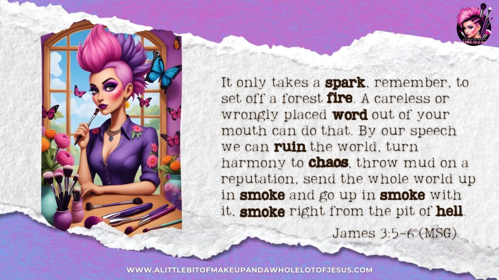 S3 Ep25 James 3:5-6 A Little Bit of Makeup and a Whole Lot of Jesus