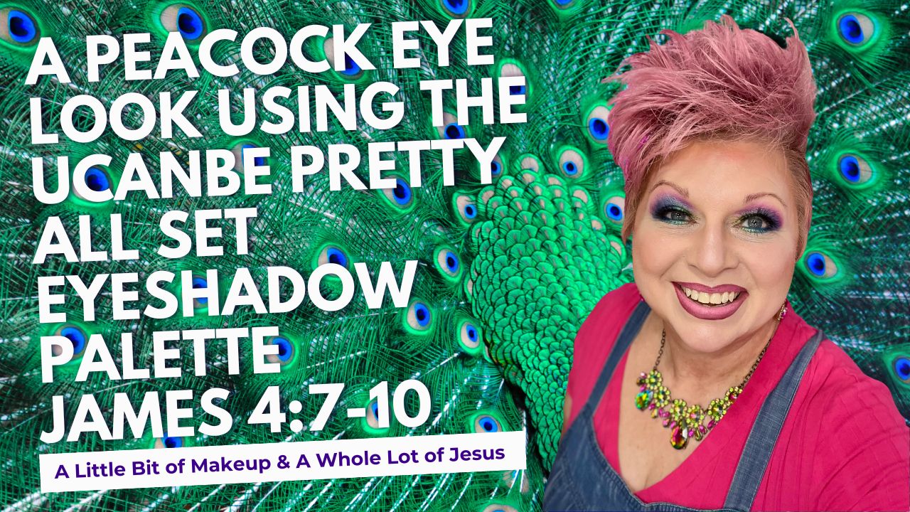 S3 Ep34 – James 4:7-10 What’s the SECRET to a PEACOCK colored eye look using the Pretty All Set Eyeshadow Palette?