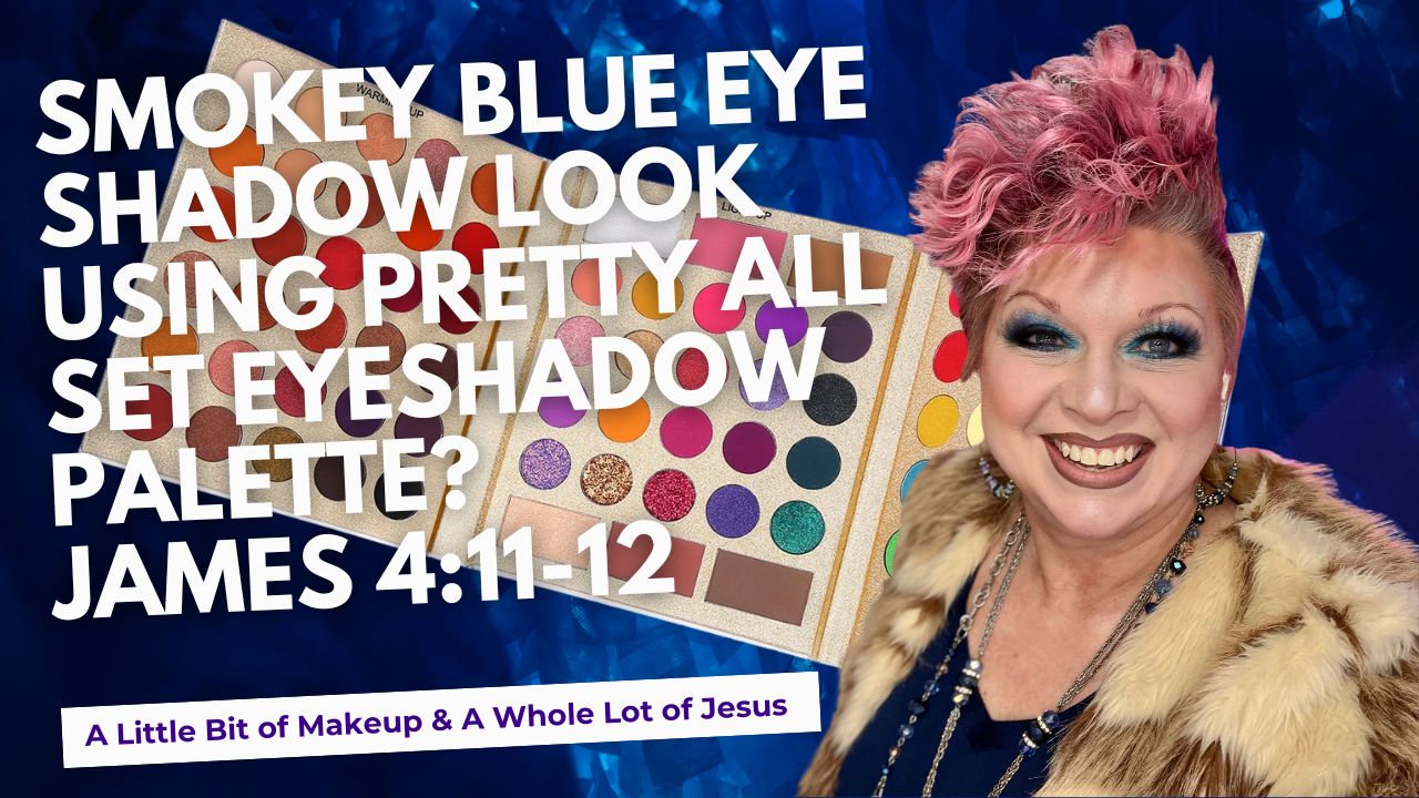 S3 Ep35 – James 4:11-12 Smokey Blue Eye Shadow Look Using Pretty All Set Eyeshadow Palette?