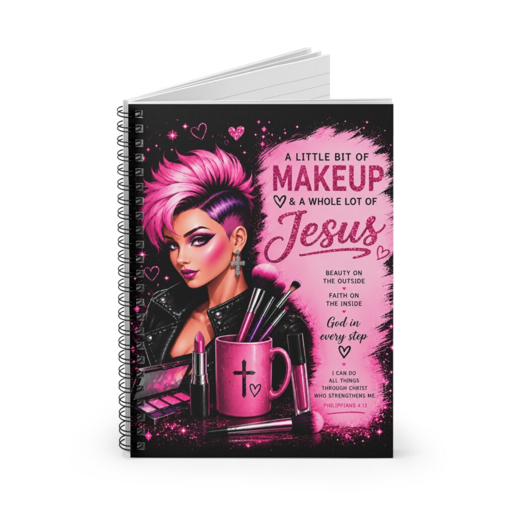A Little Bit of Makeup & A Whole Lot of Jesus Spiral Notebook — Christian Inspirational Ruled Journal for Women